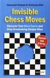 Emmanuel Neiman Invisible Chess Moves Discover Your Blind Spots And Stop Overlooking Si 