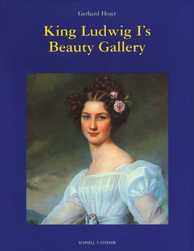 Gerhard Hojer King Ludwig I's Beauty Gallery 