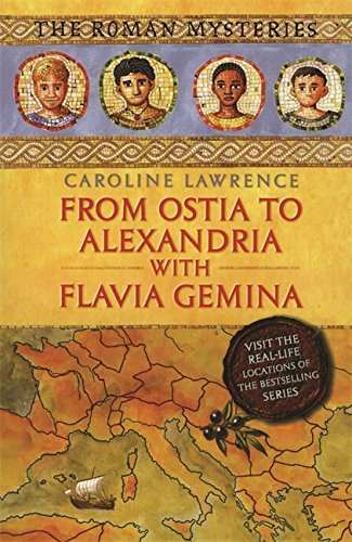 Caroline Lawrence From Ostia To Alexandria With Flavia Gemina 