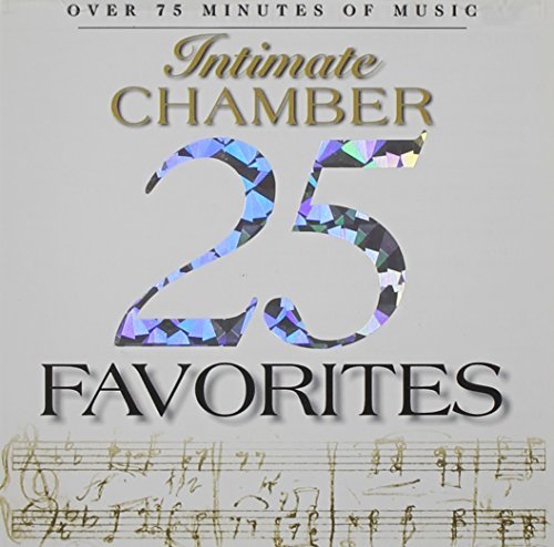 25 Intimate Chamber Favorites/25 Intimate Chamber Favorites