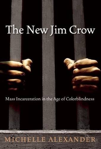 Michelle Alexander/The New Jim Crow@ Mass Incarceration in the Age of Colorblindness