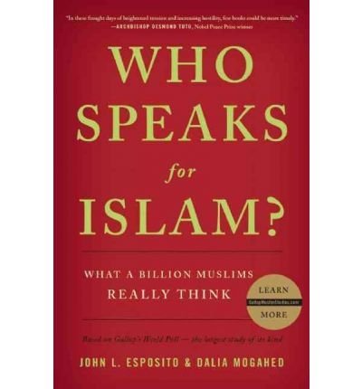 John L. Esposito Who Speaks For Islam? What A Billion Muslims Really Think 