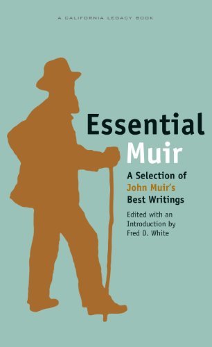 Fred D. White/Essential Muir@ A Selection of John Muiras Best Writings