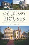 Jaci Conry A History Through Houses Cape Cod's Varied Residential Architecture 