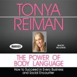 Tonya Reiman The Power Body Of Language How To Succeed In Every Business And Social Encou 