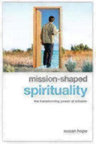 Susan Hope Mission Shaped Spirituality The Transforming Power Of Mission 