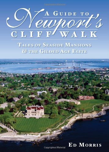 Ed Morris A Guide To Newport's Cliff Walk Tales Of Seaside Mansions & The Gilded Age Elite 