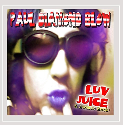 Paul Diamond Blow/Luv Juice & Atomic Rock