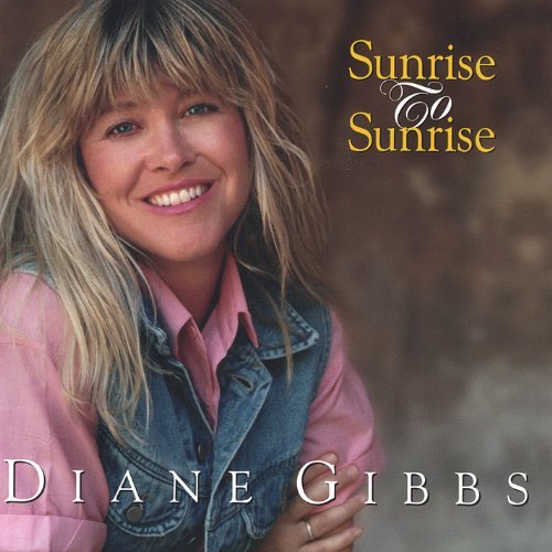 Diane Gibbs/Sunrise To Sunrise