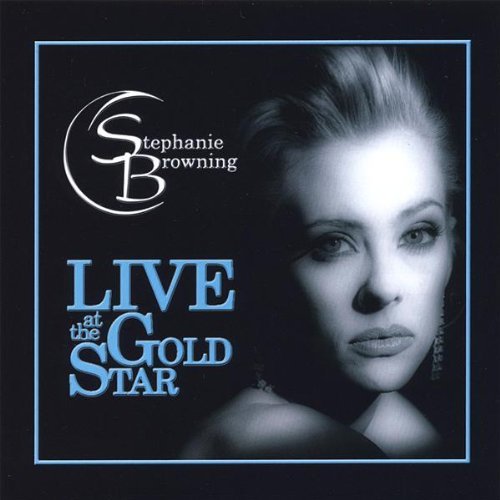 Stephanie Browning/Live At The Gold Star