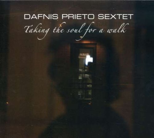 Dafinis Sextet Prieto/Taking The Soul For A Walk