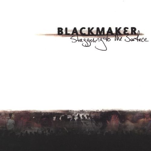 Blackmaker/Staggering To The Surface