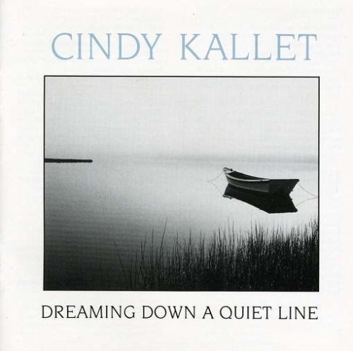 Cindy Kallet/Dreaming Down A Quiet Line