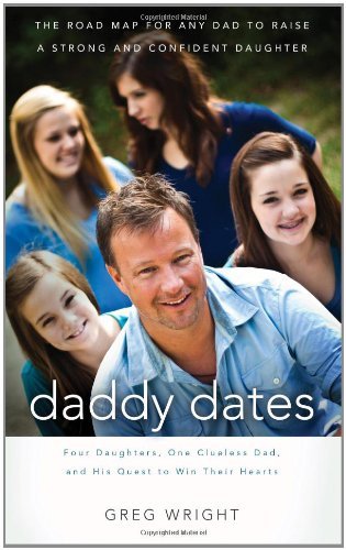 Greg Wright/Daddy Dates@ Four Daughters, One Clueless Dad, and His Quest t