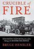 Bruce Hensler Crucible Of Fire Nineteenth Century Urban Fires And The Making Of 