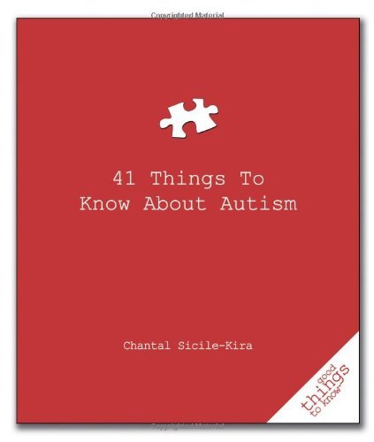 Chantal Sicile-Kira/41 Things to Know about Autism