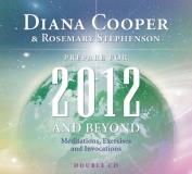 Diana Cooper Prepare For 2012 And Beyond Meditations Exercises And Invocations Abridged 