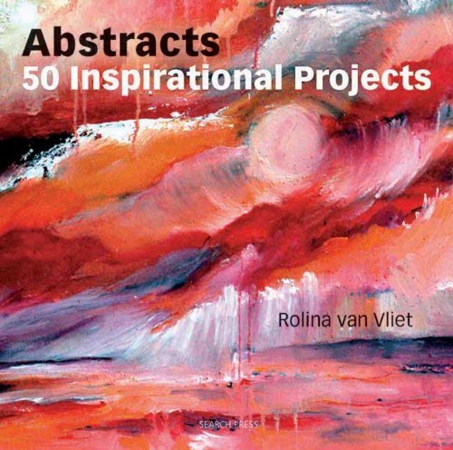 Rolina Van Vliet Abstracts 50 Inspirational Projects 