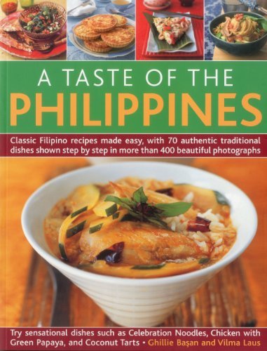 Ghillie Basan A Taste Of The Philippines Classic Filipino Recipes Made Easy With 70 Authe 
