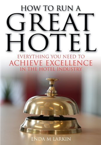 Enda Larkin How To Run A Great Hotel Everything You Need To Achieve Excellence In The 