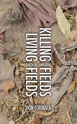 Don Cormack/Killing Fields, Living Fields@ An Unfinished Portrait of the Cambodian Church