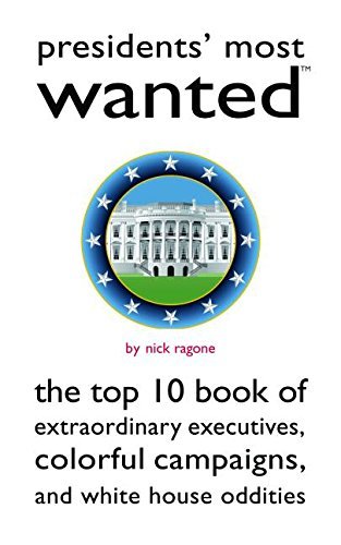 Nick Ragone/Presidents' Most Wanted@ The Top 10 Book of Extraordinary Executives, Colo
