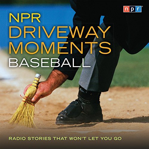 Npr/NPR Driveway Moments Baseball@ Radio Stories That Won't Let You Go
