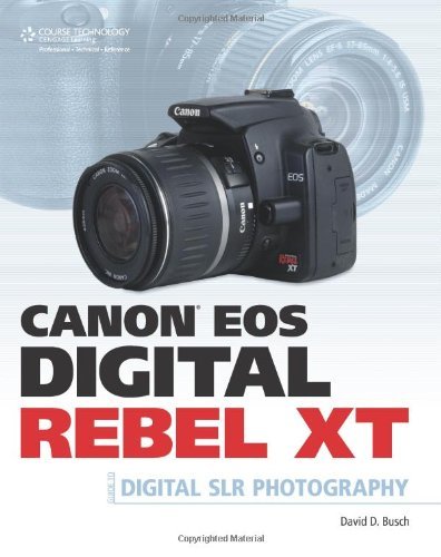 David D. Busch/Canon EOS Digital Rebel XT@Guide to Digital SLR Photography
