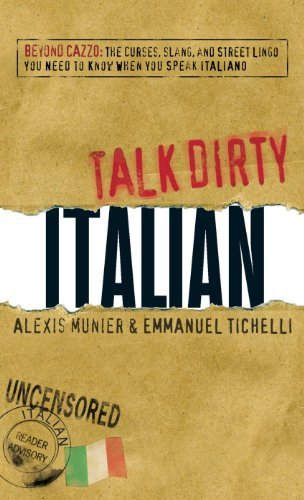 Alexis Munier Talk Dirty Italian Beyond Cazzo The Curses Slang And Street Lingo 