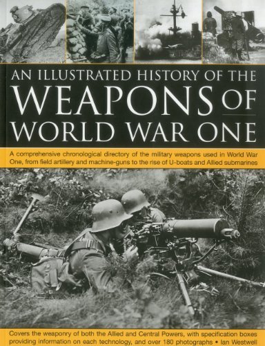 Ian Westwell The Illustrated History Of The Weapons Of World Wa A Comprehensive Chronological Directory Of The Mi 