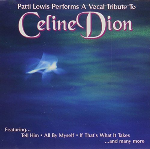 Patty Lewis/Tribute To Celine Dion@T/T Celine Dion