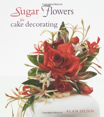 Alan Dunn Sugar Flowers For Cake Decorating 