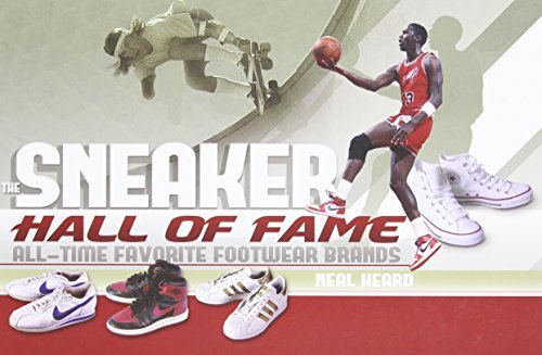 Neal Heard The Sneaker Hall Of Fame All Time Favorite Footwear Brands 