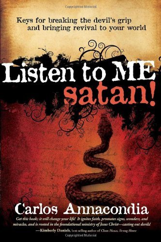 Carlos Annacondia/Listen To Me,Satan!@Keys For Breaking The Devil's Grip And Bringing R