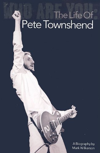 Mark Wilkerson/Who Are You@ The Life of Pete Townshend