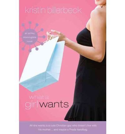 Kristin Billerbeck What A Girl Wants 