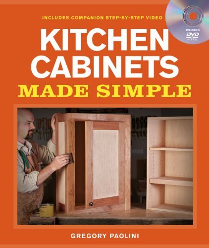 Gregory Paolini Building Kitchen Cabinets Made Simple A Book And Companion Step By Step Video DVD [with 