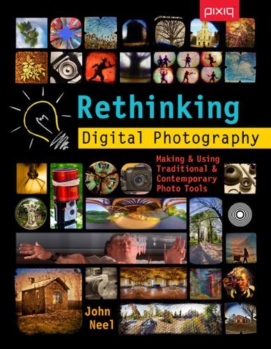 John Neel/Rethinking Digital Photography@ Making & Using Traditional & Contemporary Photo T