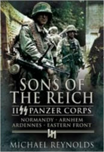 Michael Reynolds/Sons of the Reich@ II SS Panzer Corps, Normandy, Arnhem, the Ardenne