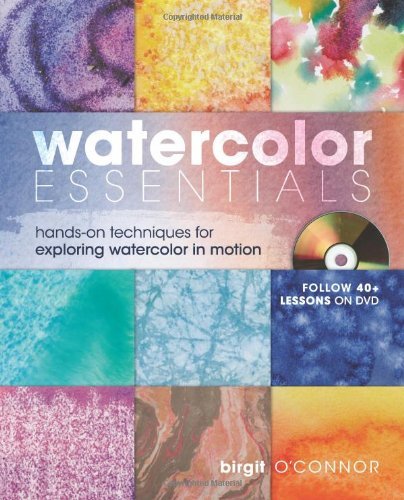 Birgit O'Connor/Watercolor Essentials@ Hands-On Techniques for Exploring Watercolor in M