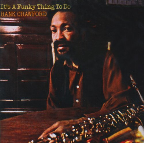 Hank Crawford/Funky Thing To Do