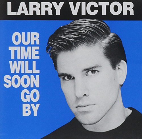 Victor Larry Our Time Will Soon Go By 