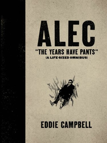 Eddie Campbell/Alec@The Years Have Pants (A Life-Sized Omnibus)