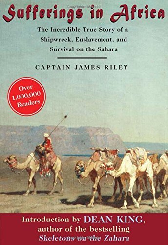 James Riley Sufferings In Africa The Incredible True Story Of A Shipwreck Enslave 