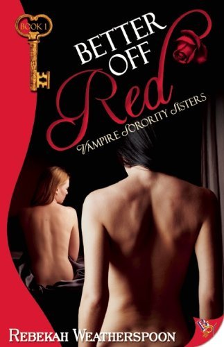 Rebekah Weatherspoon Better Off Red Vampire Sorority Sisters Book 1 