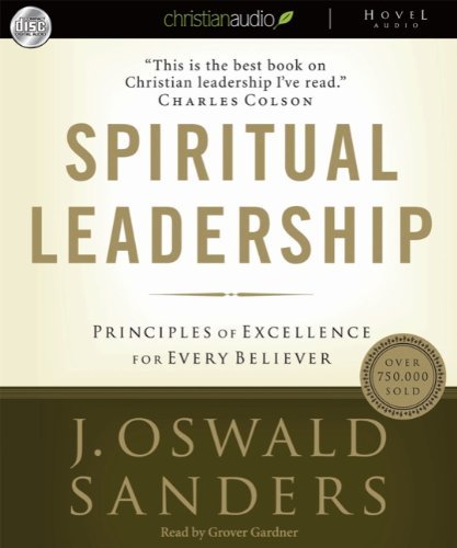 J. Oswald Sanders Spiritual Leadership Principles Of Excellence For Every Believer 