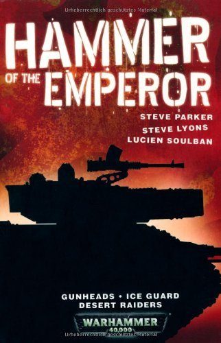 Lucien Soulban Hammer Of The Emperor. Lucian Soulban Steve Parke 