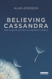 Alan Atkisson Believing Cassandra How To Be An Optimist In A Pessimist's World 