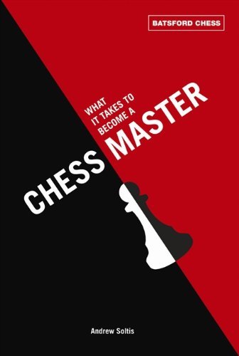 Andrew Soltis What It Takes To Become A Chess Master 