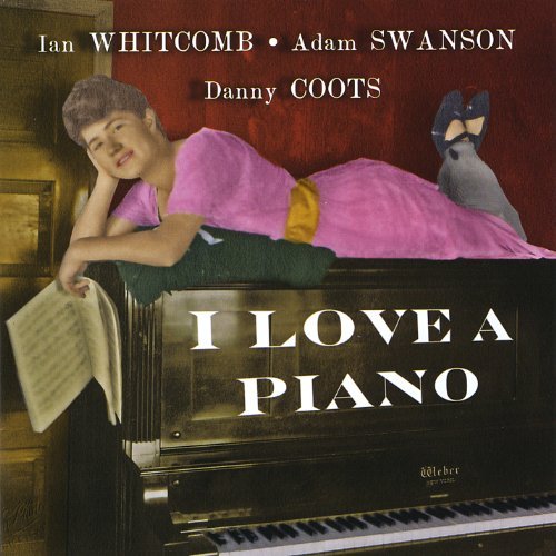 Ian & Adam Swanson Whitcomb/I Love A Piano